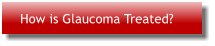How is Glaucoma Treated?